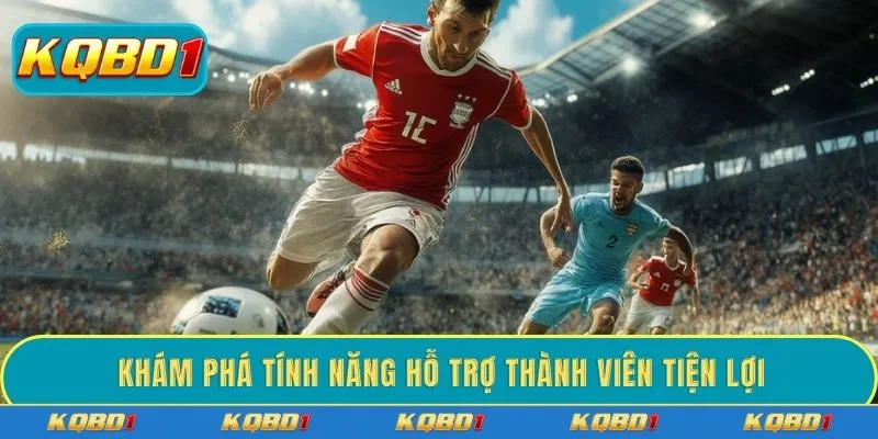 Khám phá tính năng hỗ trợ thành viên tiện lợi